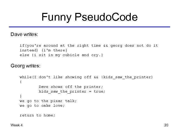 Funny Pseudo. Code Dave writes: if(you're around at the right time && georg does