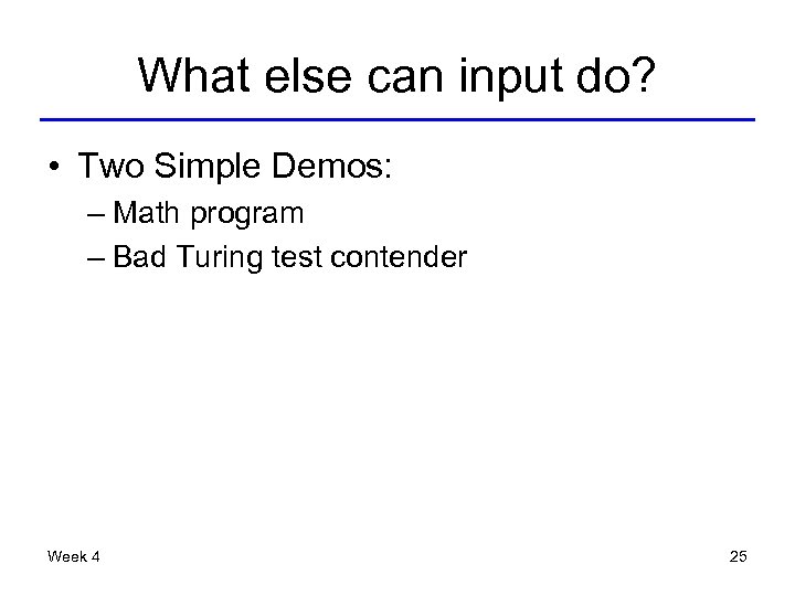 What else can input do? • Two Simple Demos: – Math program – Bad