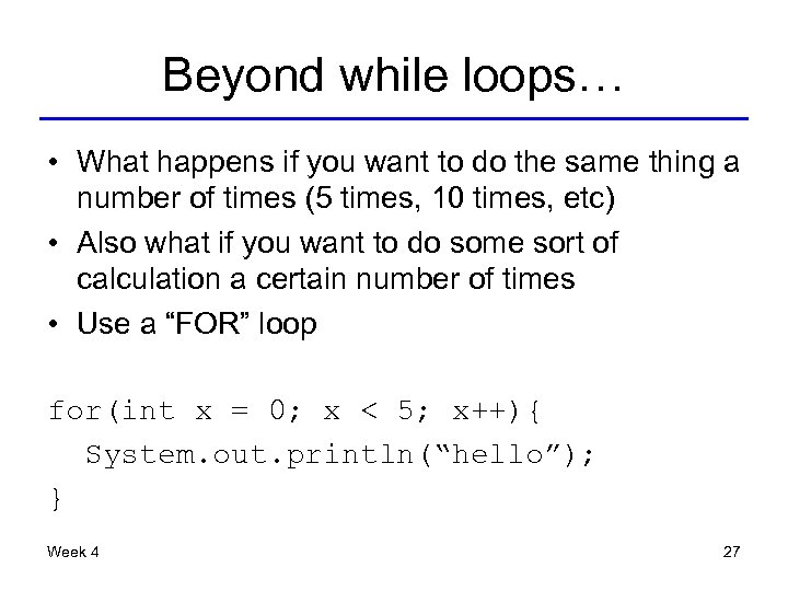 Beyond while loops… • What happens if you want to do the same thing