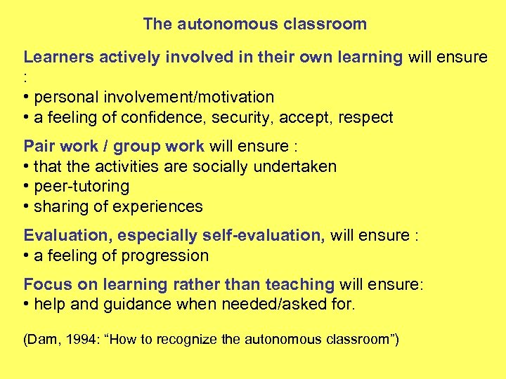 The autonomous classroom Learners actively involved in their own learning will ensure : •