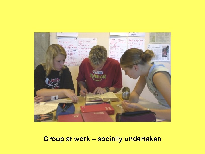 Group at work – socially undertaken 