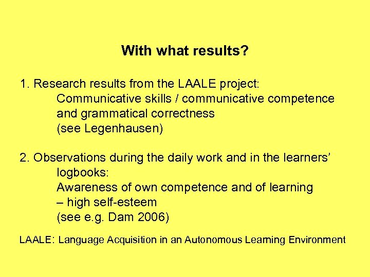 With what results? 1. Research results from the LAALE project: Communicative skills / communicative