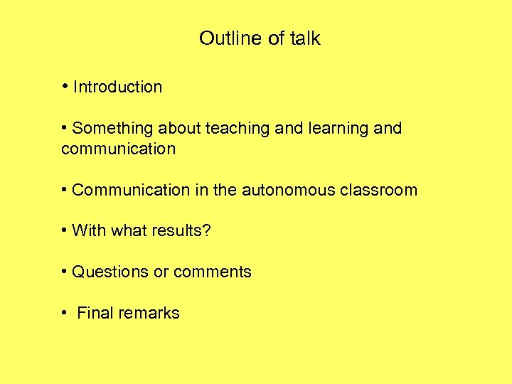 Outline of talk • Introduction • Something about teaching and learning and communication •