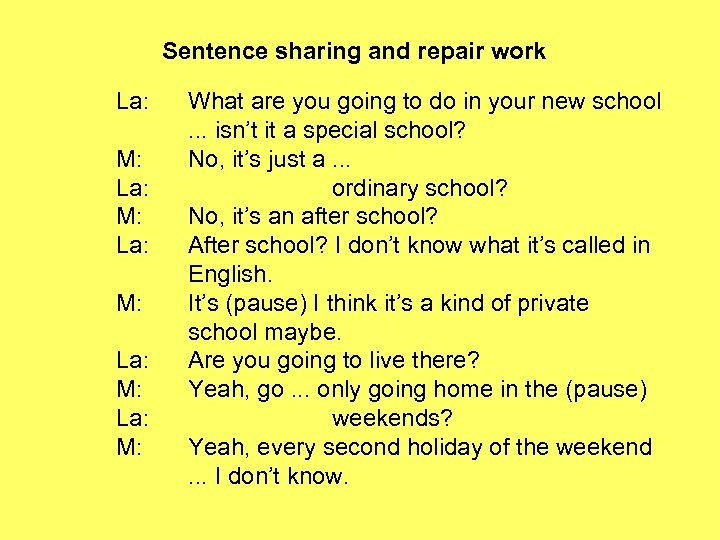 Sentence sharing and repair work La: M: La: M: What are you going to