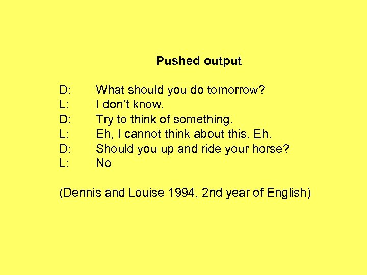 Pushed output D: L: What should you do tomorrow? I don’t know. Try to