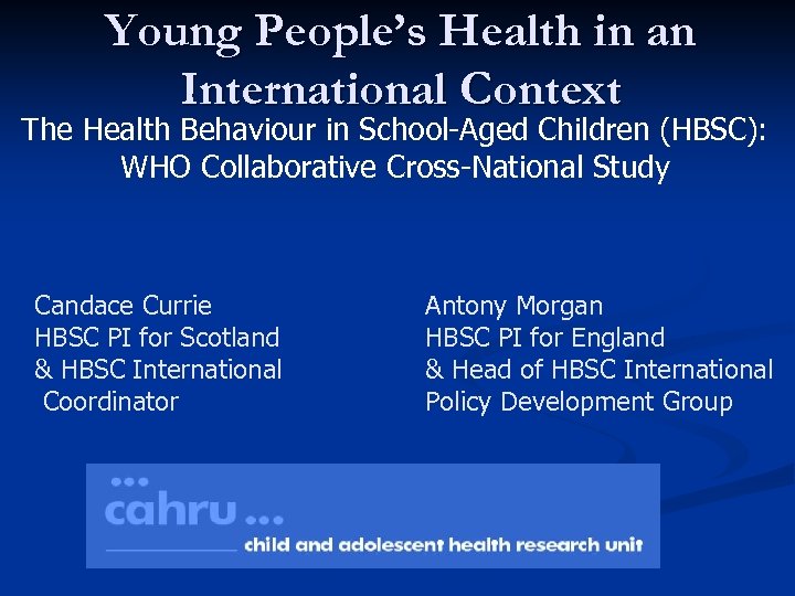 Young People’s Health in an International Context The Health Behaviour in School-Aged Children (HBSC):