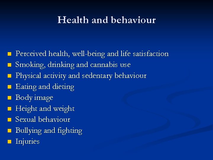 Health and behaviour n n n n n Perceived health, well-being and life satisfaction
