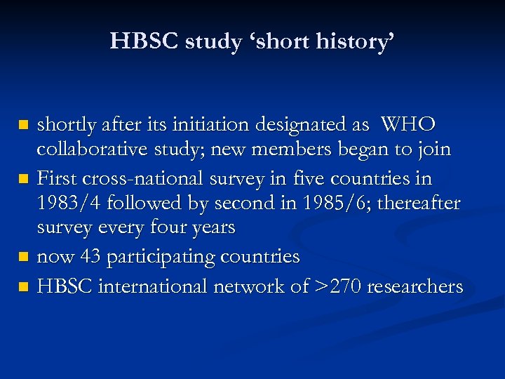 HBSC study ‘short history’ shortly after its initiation designated as WHO collaborative study; new
