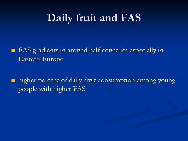 Daily fruit and FAS n FAS gradients in around half countries especially in Eastern