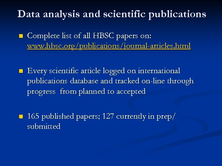 Data analysis and scientific publications n Complete list of all HBSC papers on: www.
