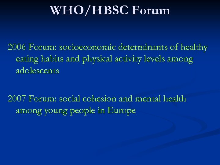 WHO/HBSC Forum 2006 Forum: socioeconomic determinants of healthy eating habits and physical activity levels
