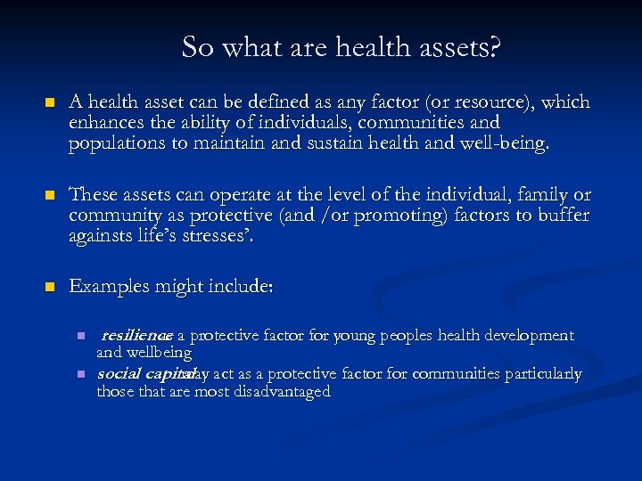 So what are health assets? n A health asset can be defined as any