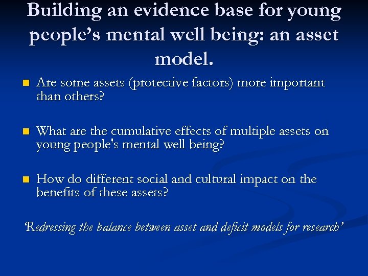 Building an evidence base for young people’s mental well being: an asset model. n