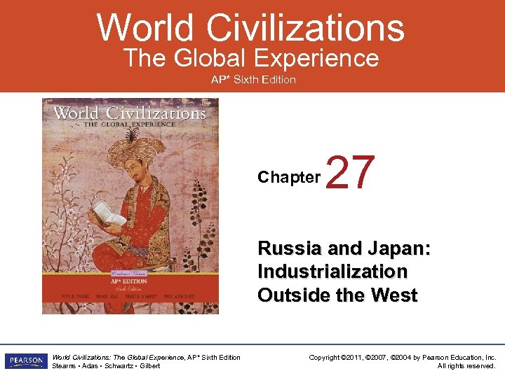 World Civilizations The Global Experience AP* Sixth Edition Chapter 27 Russia and Japan: Industrialization