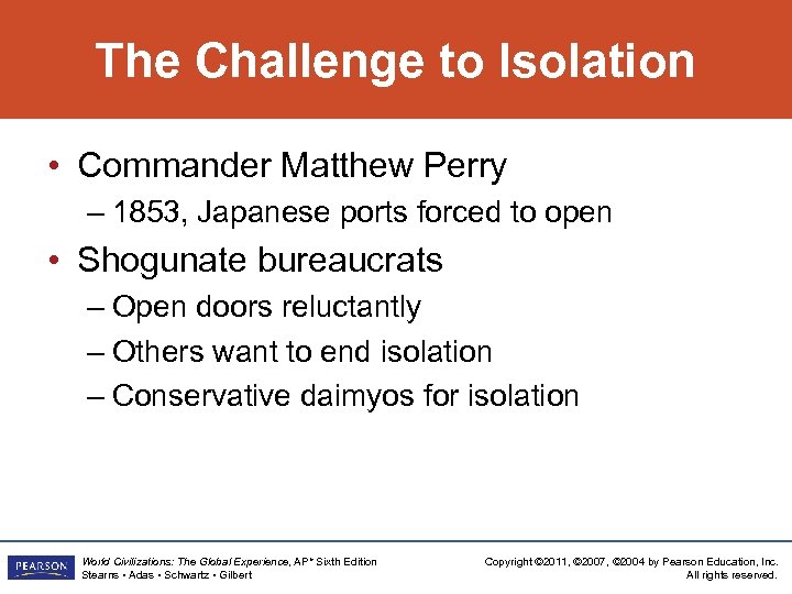 The Challenge to Isolation • Commander Matthew Perry – 1853, Japanese ports forced to