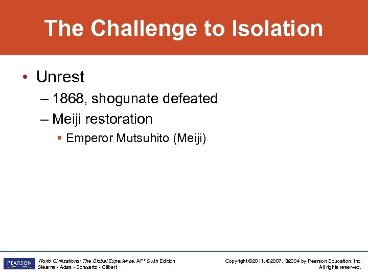 The Challenge to Isolation • Unrest – 1868, shogunate defeated – Meiji restoration §