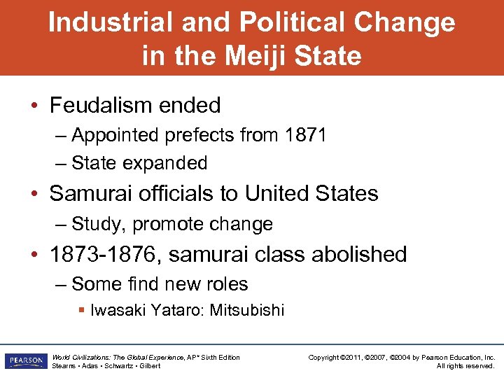 Industrial and Political Change in the Meiji State • Feudalism ended – Appointed prefects