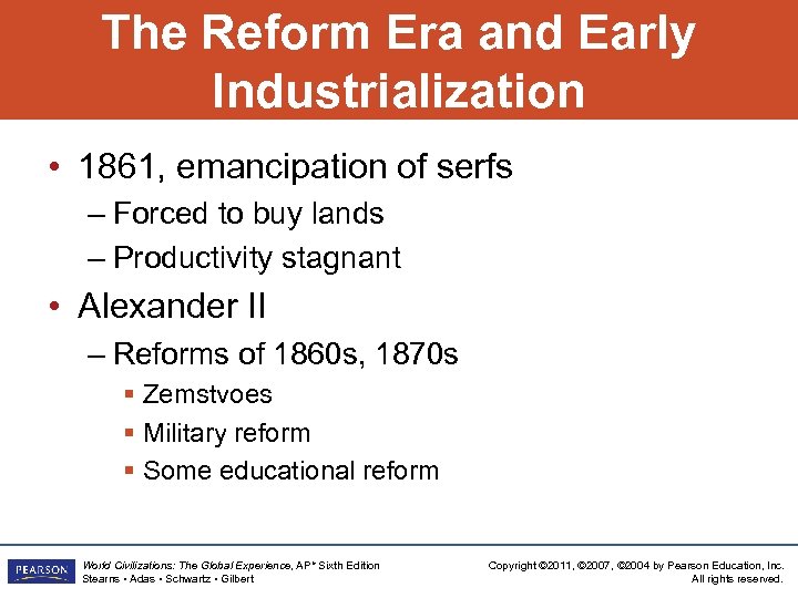The Reform Era and Early Industrialization • 1861, emancipation of serfs – Forced to