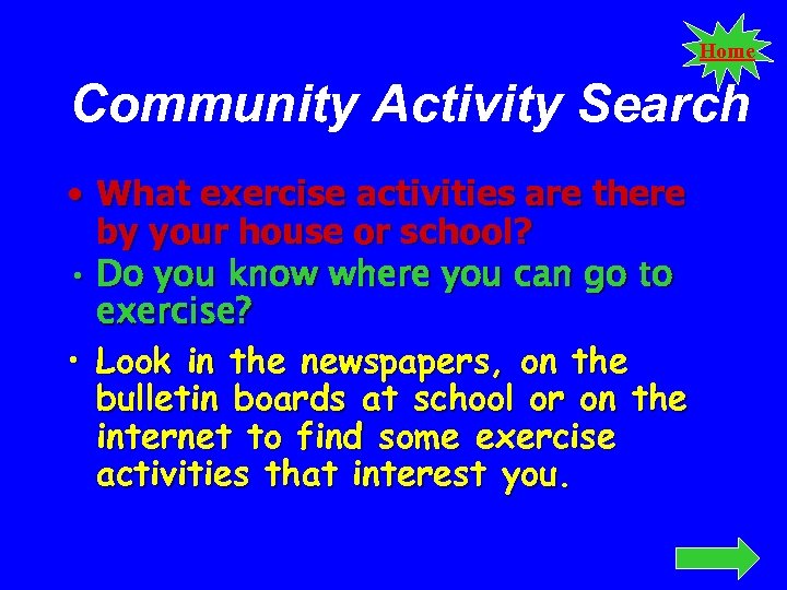 Home Community Activity Search • What exercise activities are there by your house or