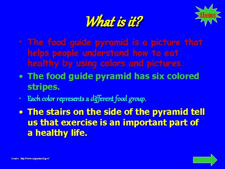What is it? Home • The food guide pyramid is a picture that helps