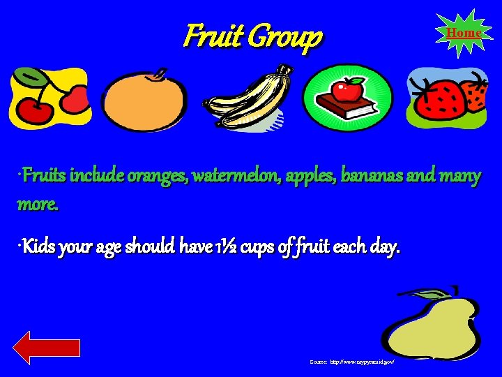 Fruit Group Home • Fruits include oranges, watermelon, apples, bananas and many more. •