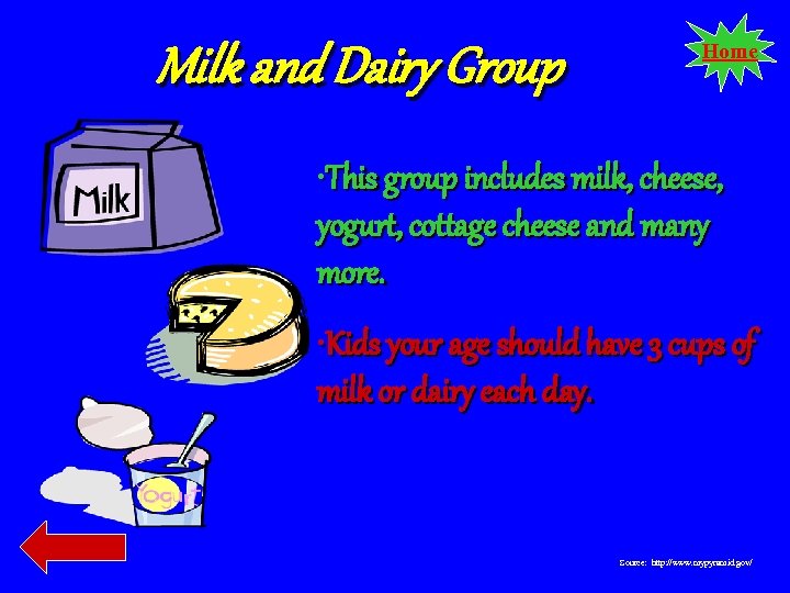 Milk and Dairy Group Home • This group includes milk, cheese, yogurt, cottage cheese