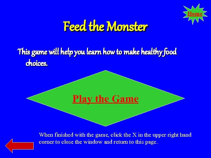 Home Feed the Monster This game will help you learn how to make healthy