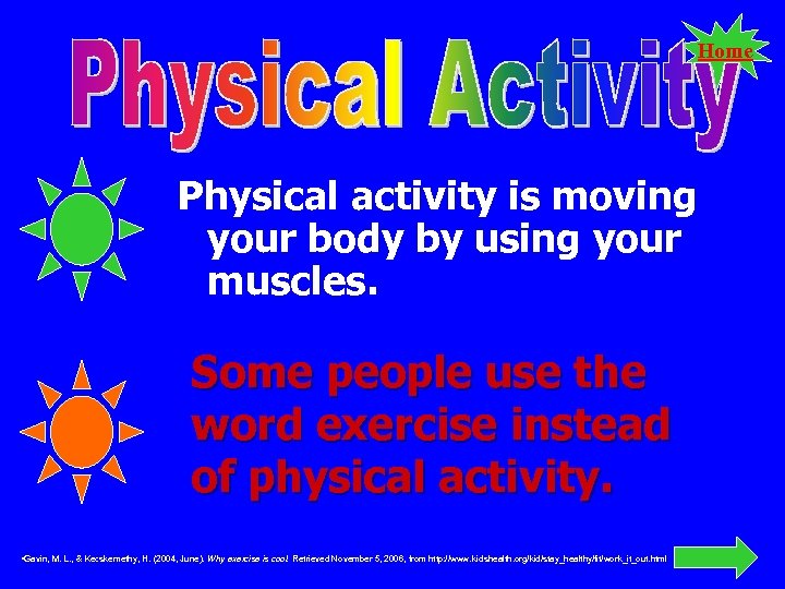 Home Physical activity is moving your body by using your muscles. Some people use