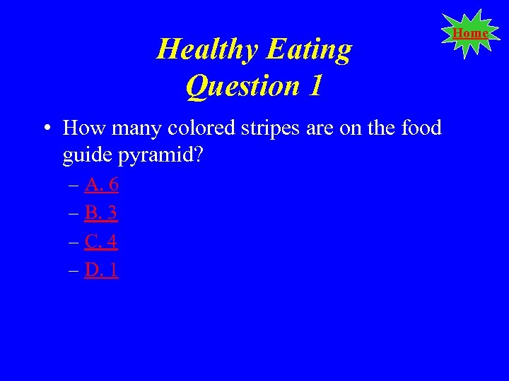 Healthy Eating Question 1 • How many colored stripes are on the food guide
