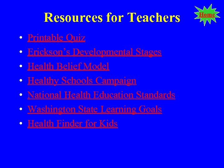 Resources for Teachers • • Printable Quiz Erickson’s Developmental Stages Health Belief Model Healthy