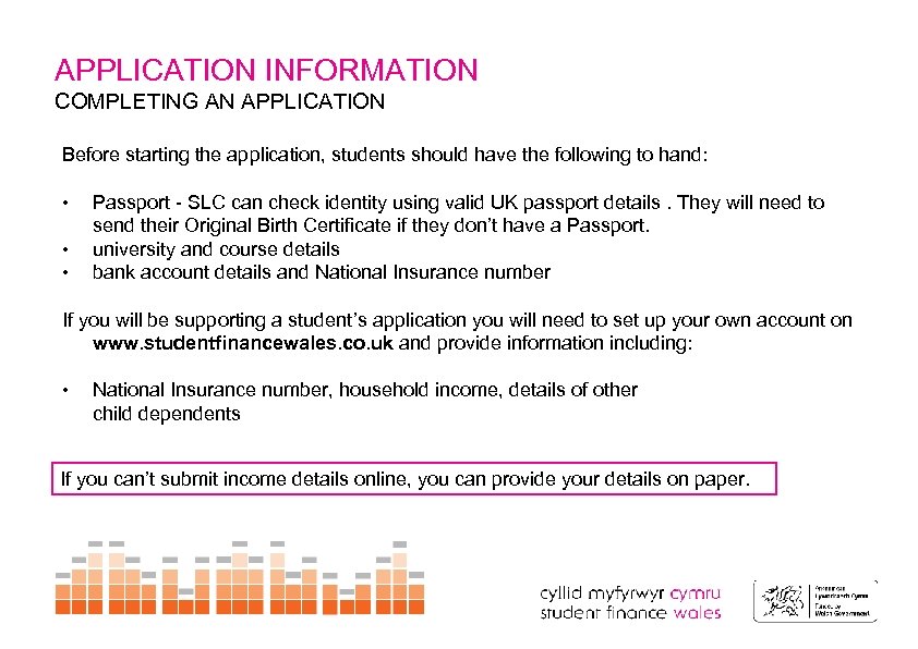 APPLICATION INFORMATION COMPLETING AN APPLICATION Before starting the application, students should have the following