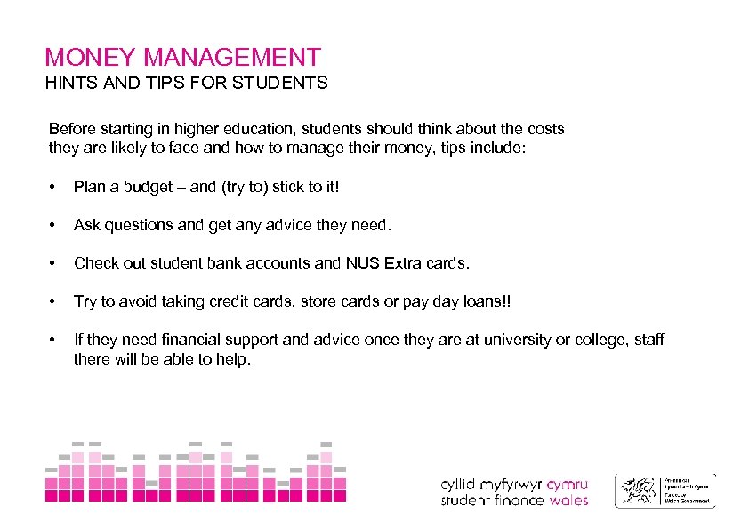 MONEY MANAGEMENT HINTS AND TIPS FOR STUDENTS Before starting in higher education, students should