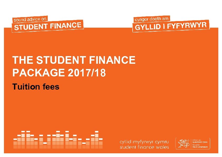 THE STUDENT FINANCE PACKAGE 2017/18 Tuition fees 