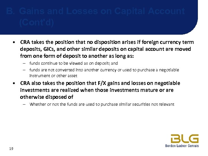 B. Gains and Losses on Capital Account (Cont'd) • CRA takes the position that
