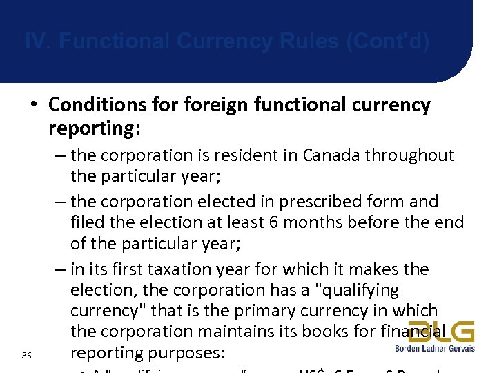 IV. Functional Currency Rules (Cont'd) • Conditions foreign functional currency reporting: 36 – the