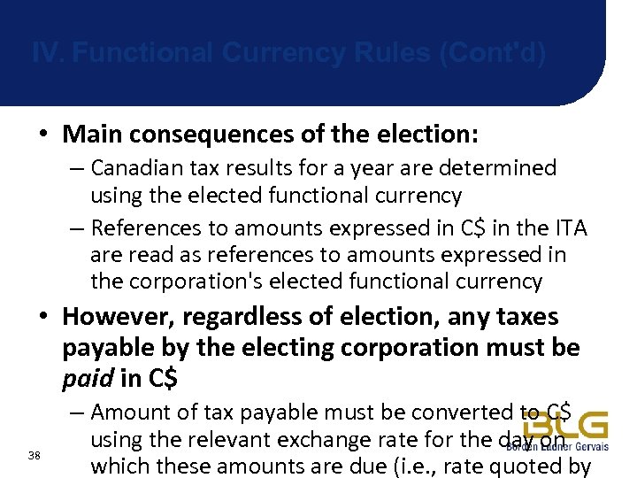 IV. Functional Currency Rules (Cont'd) • Main consequences of the election: – Canadian tax