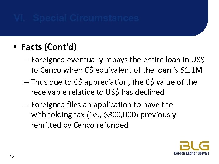 VI. Special Circumstances • Facts (Cont'd) – Foreignco eventually repays the entire loan in