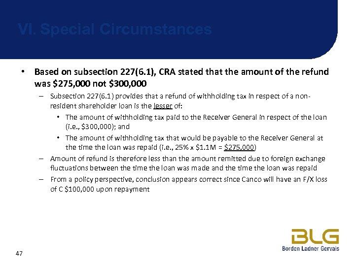 VI. Special Circumstances • Based on subsection 227(6. 1), CRA stated that the amount