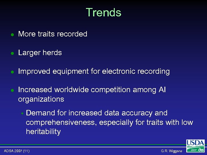 Trends l More traits recorded l Larger herds l Improved equipment for electronic recording