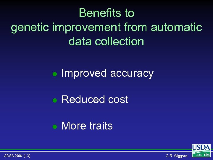 Benefits to genetic improvement from automatic data collection l l Reduced cost l ADSA