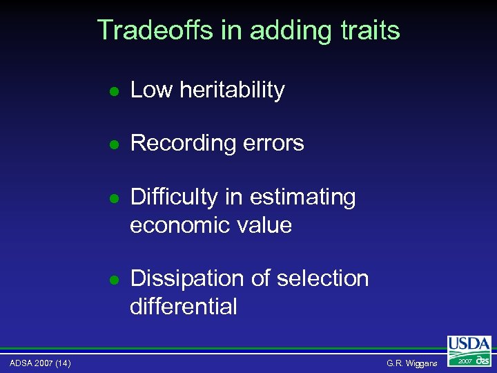Tradeoffs in adding traits l l Recording errors l Difficulty in estimating economic value