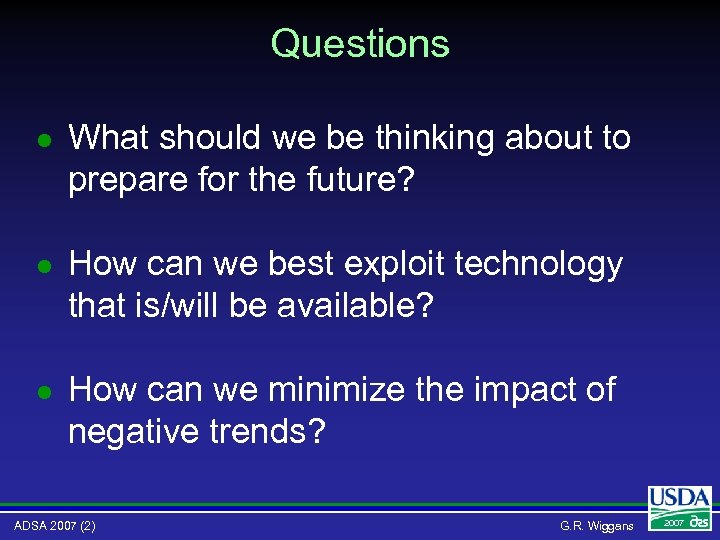 Questions l What should we be thinking about to prepare for the future? l