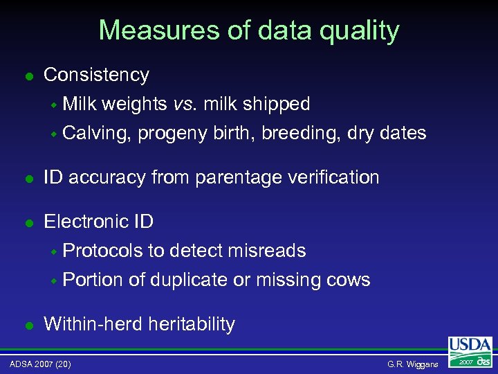 Measures of data quality l Consistency w Milk weights vs. milk shipped w Calving,
