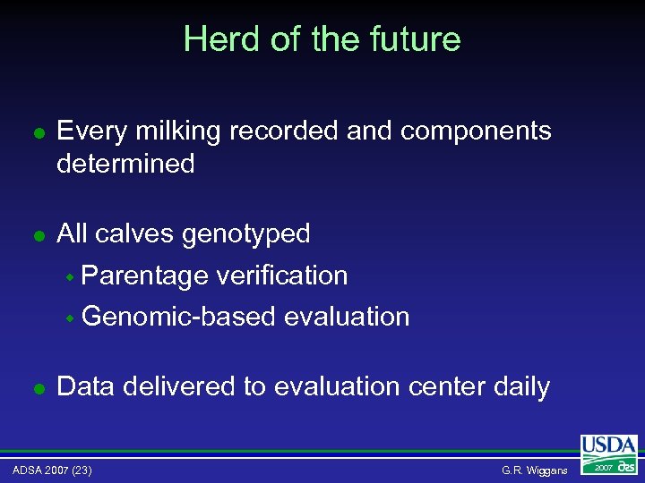 Herd of the future l Every milking recorded and components determined l All calves