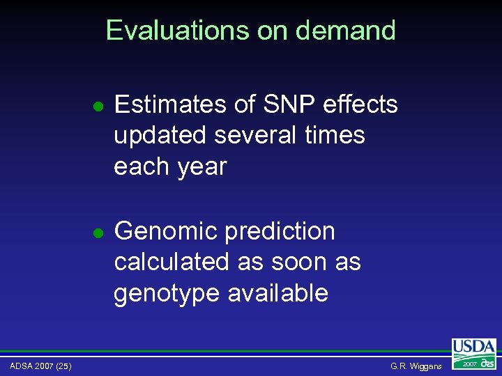 Evaluations on demand l l ADSA 2007 (25) Estimates of SNP effects updated several
