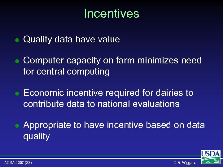 Incentives l Quality data have value l Computer capacity on farm minimizes need for