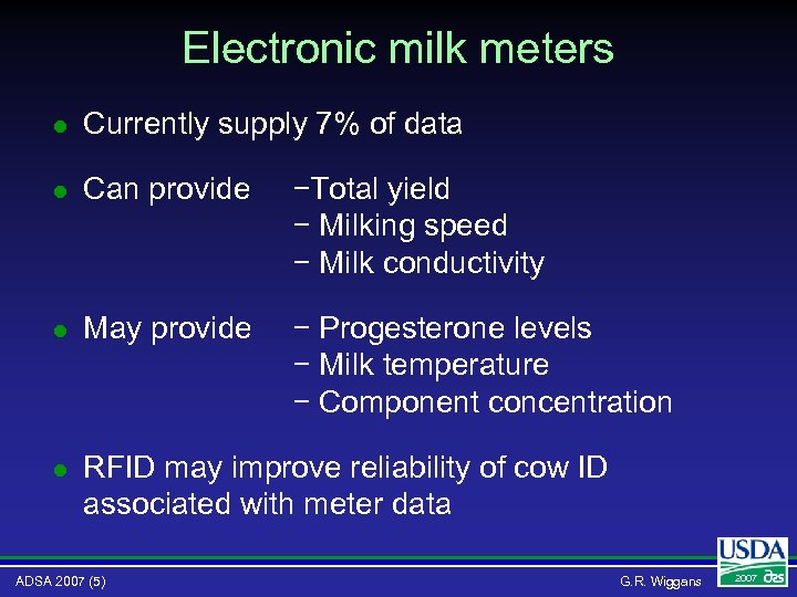 Electronic milk meters l Currently supply 7% of data l Can provide −Total yield