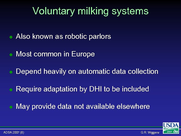 Voluntary milking systems l Also known as robotic parlors l Most common in Europe