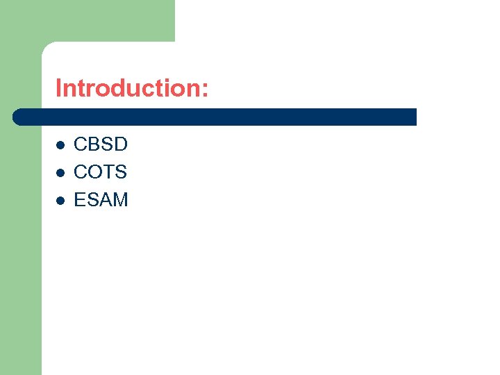 Introduction: l l l CBSD COTS ESAM 