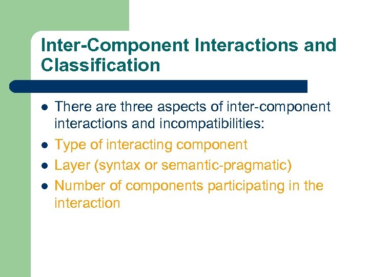 Inter-Component Interactions and Classification l l There are three aspects of inter-component interactions and